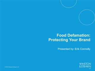 Food Defamation:
Protecting Your Brand
Presented by: Erik Connolly
 