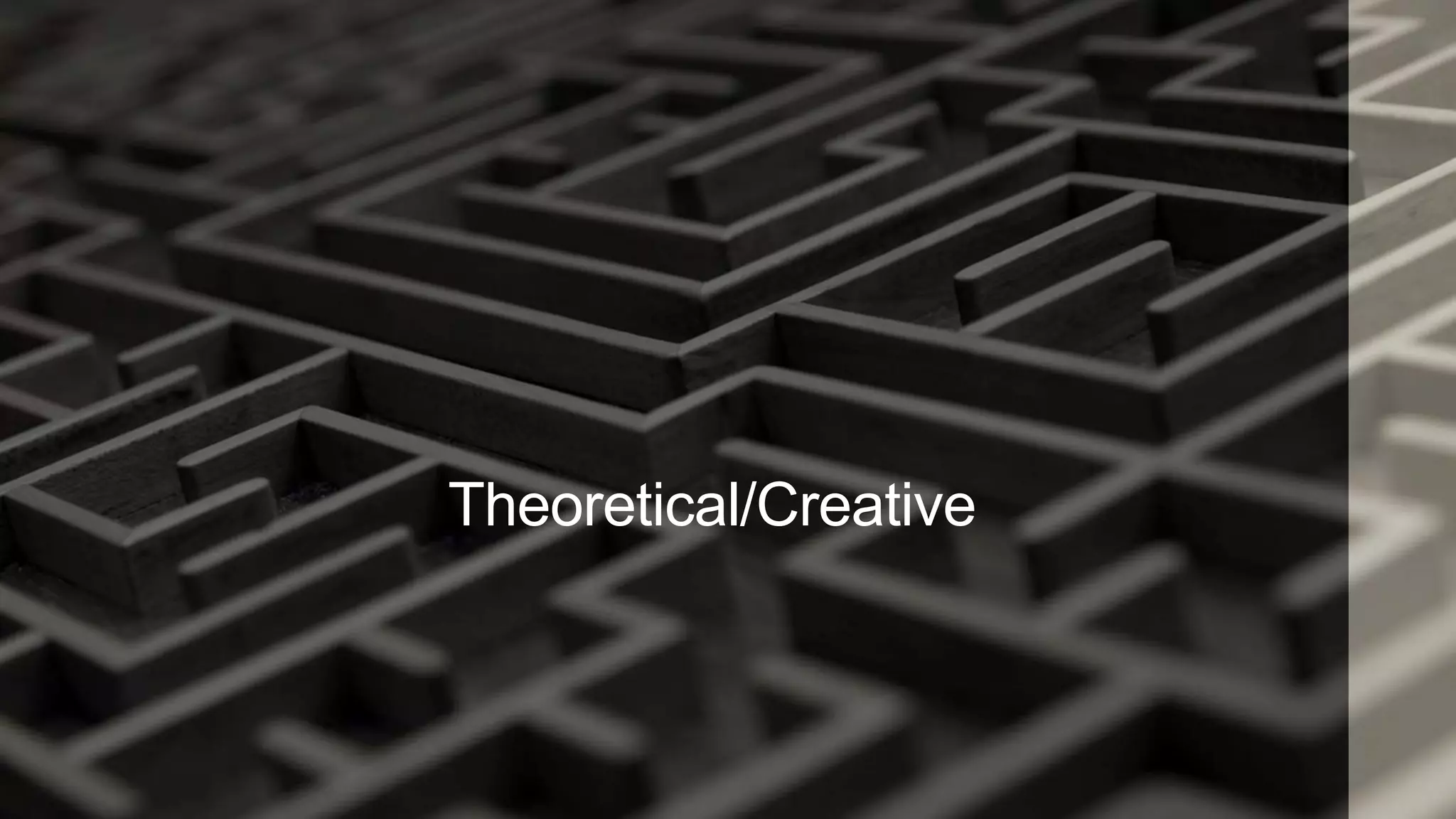 Theoretical/Creative
 