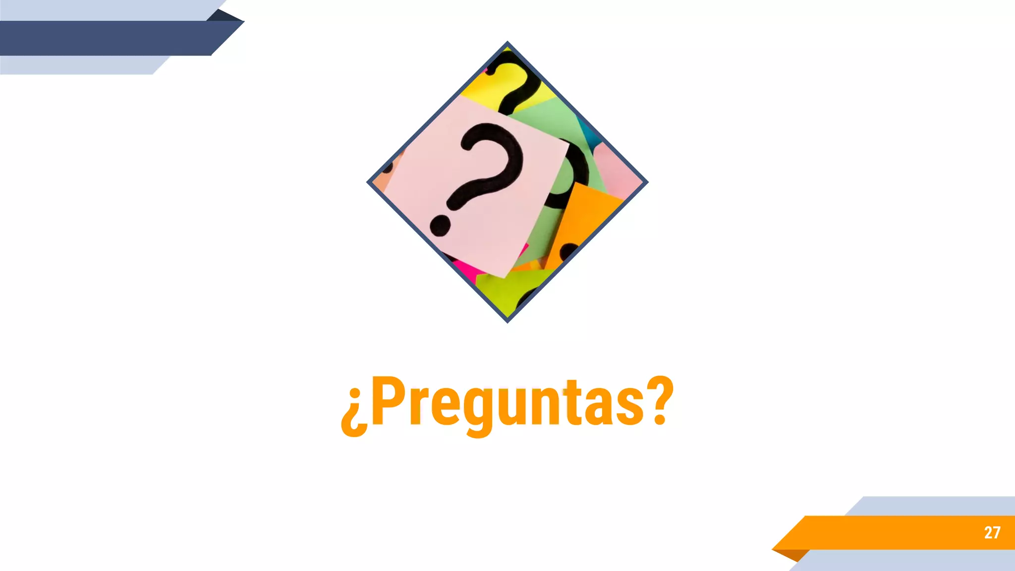 27
¿Preguntas?
 