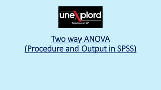 Two way ANOVA
(Procedure and Output in SPSS)
 