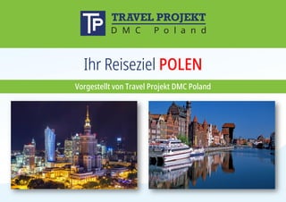Vorgestellt von Travel Projekt DMC Poland
Ihr Reiseziel POLEN
 
