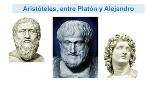 Aristóteles, entre Platón y Alejandro
 