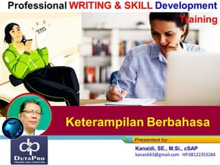 Keterampilan Berbahasa
Professional WRITING & SKILL Development
Training
 
