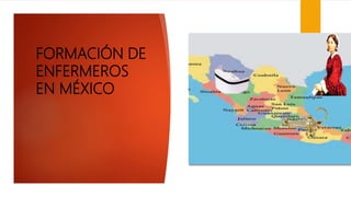 FORMACIÓN DE
ENFERMEROS
EN MÉXICO
 