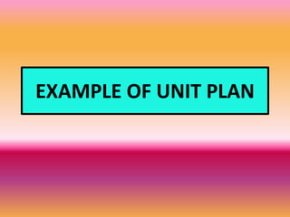 EXAMPLE OF UNIT PLAN
 