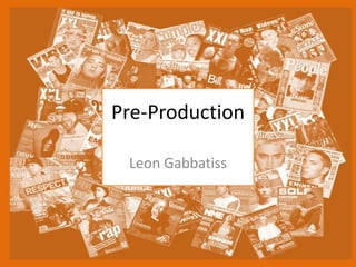 Pre-Production
Leon Gabbatiss
 
