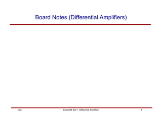EECE488 Set 4 - Differential Amplifiers 4
SM
Board Notes (Differential Amplifiers)
 