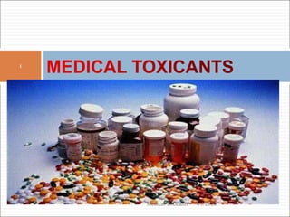 1
4/5/2022
Medical Toxicants
 