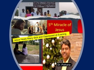 Eze 36:26
5th Miracle of
Jesus
 