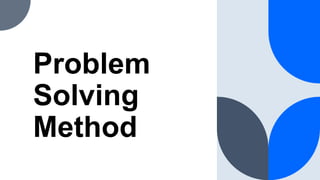 Problem
Solving
Method
 