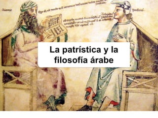 La patrística y la
filosofía árabe
Filosofía BACHILLERATO © grupo edebé
edebé
 