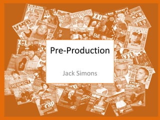 Pre-Production
Jack Simons
 