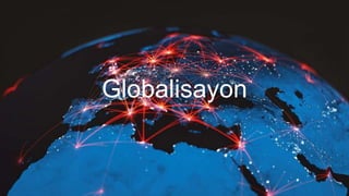 Globalisayon
 