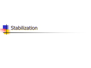 Stabilization
 