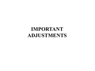 IMPORTANT
ADJUSTMENTS
 