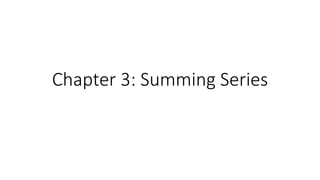 Chapter 3: Summing Series
 