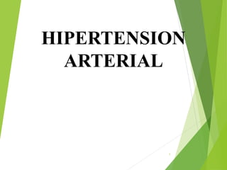 HIPERTENSION
ARTERIAL
1
 