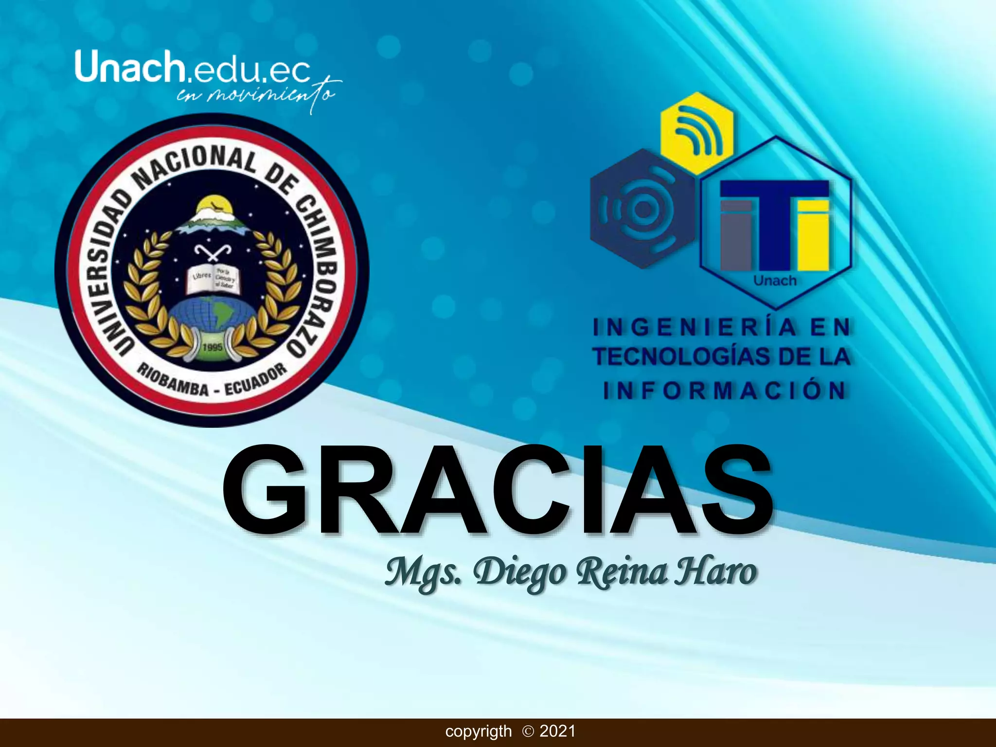 GRACIAS
Mgs. Diego Reina Haro
copyrigth  2021
 