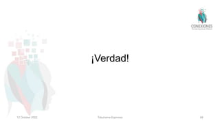 ¡Verdad!
12 October 2022 Tokuhama-Espinosa 68
 