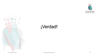 ¡Verdad!
12 October 2022 Tokuhama-Espinosa 73
 