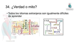 34. ¿Verdad o mito?
• Todos los idiomas extranjeros son igualmente difíciles
de aprender
1 de octubre de 2022
 