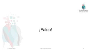 ¡Falso!
12 October 2022 Tokuhama-Espinosa 91
 