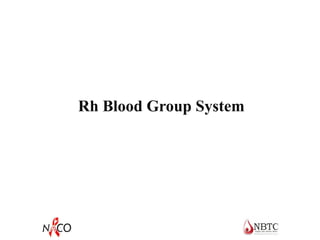 Rh Blood Group System
 