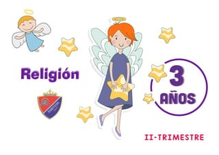 Religión
Religión 3
Años
3
Años
II–TRIMESTRE
 