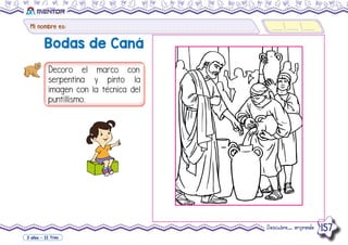 Mi nombre es:
Descubre... emprende 157
3 años - II Trim
Bodas de Caná
 