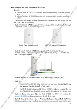 14
2. Khởi tạo mạng Wifi Mesh với Mesh AP số 1 (CAP)
Quy ước:
1. Thiết bị Mesh AP EW12S số 1 là thiết bị được cấu hình thi...