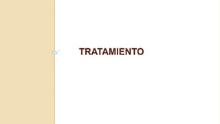 TRATAMIENTO
 