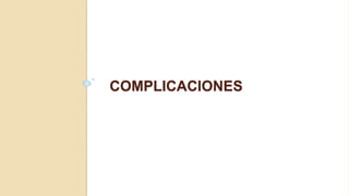 COMPLICACIONES
 