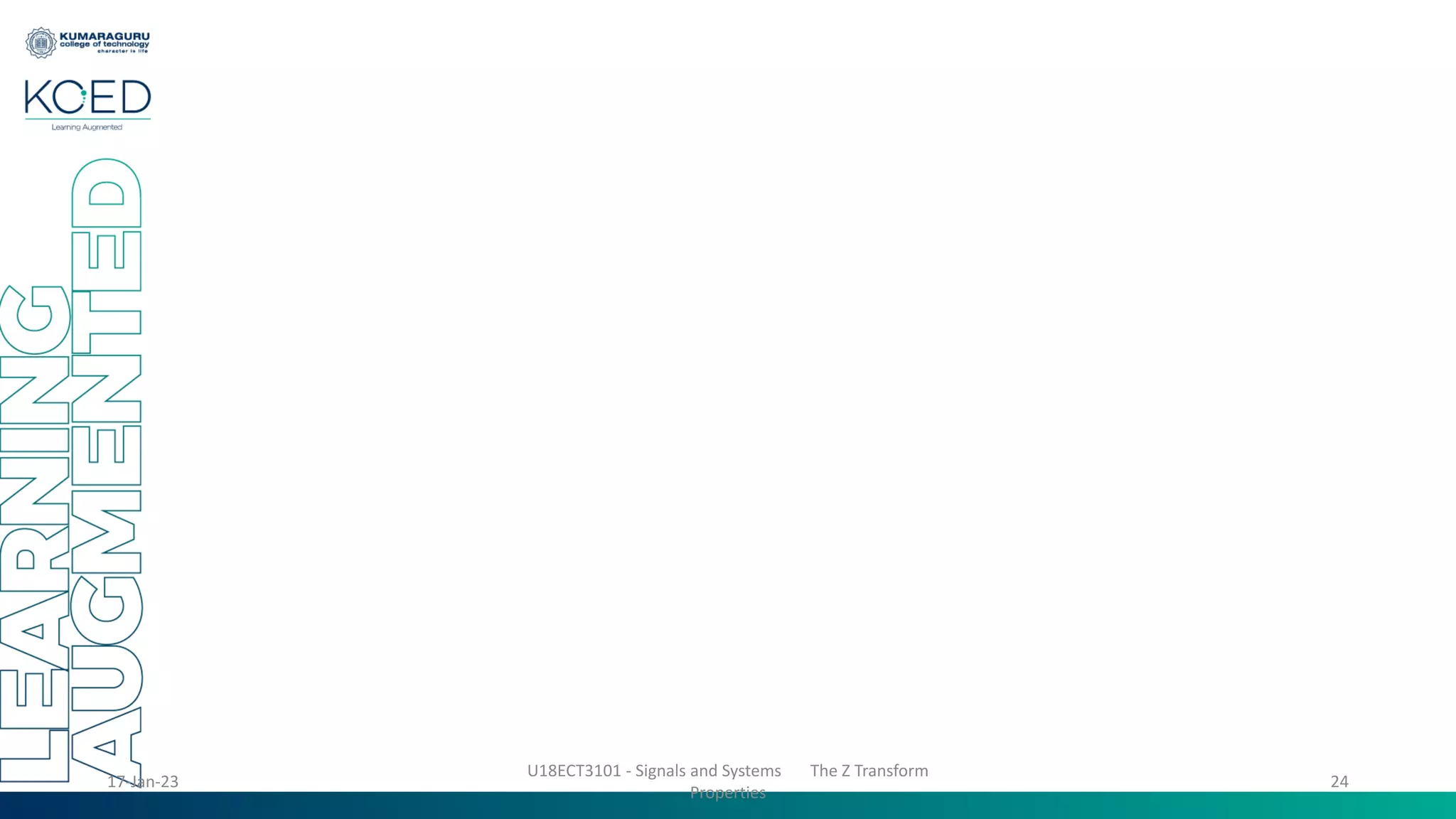 17-Jan-23
U18ECT3101 - Signals and Systems The Z Transform
Properties
24
 