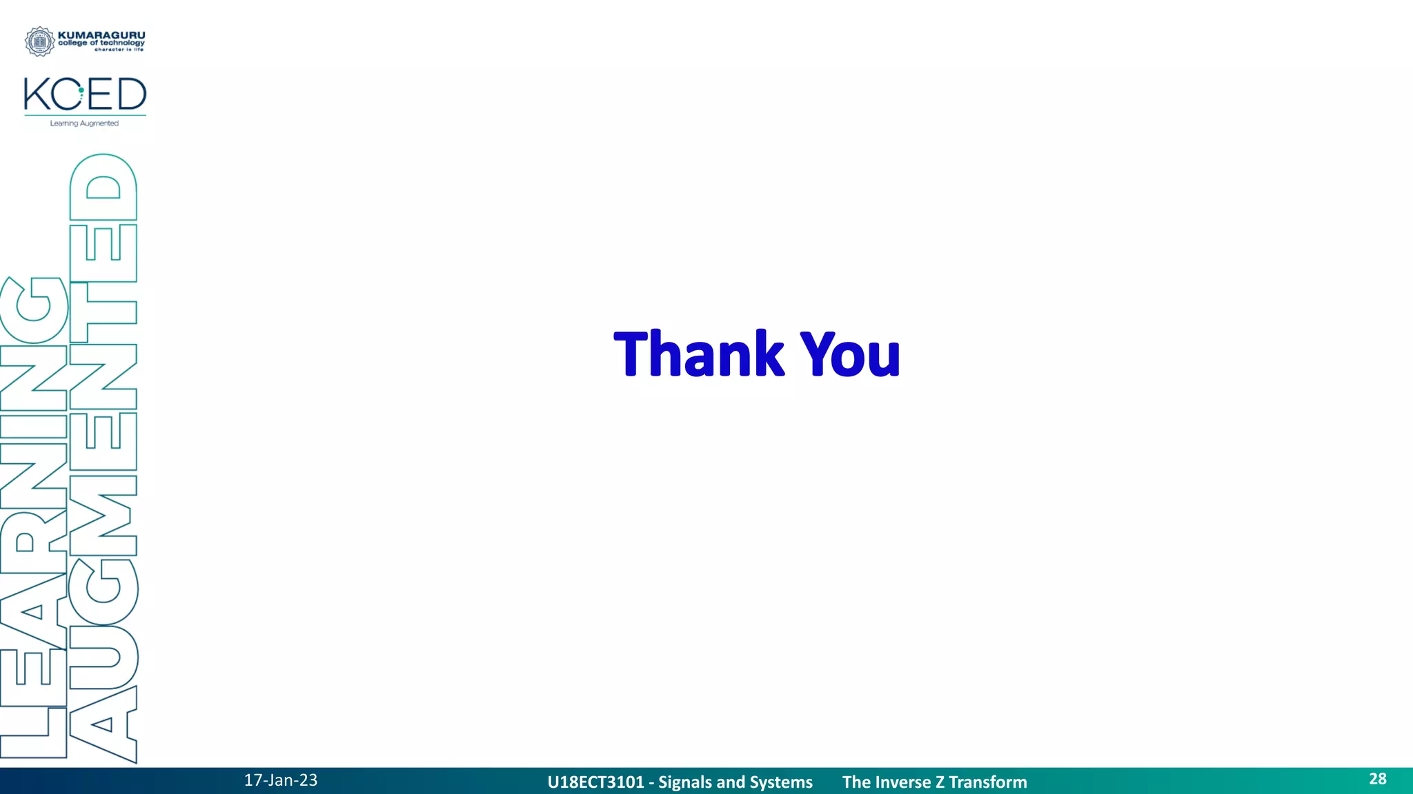 17-Jan-23 28
U18ECT3101 - Signals and Systems The Inverse Z Transform
 