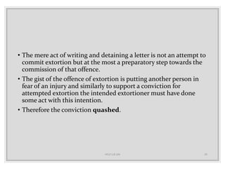 • The mere act of writing and detaining a letter is not an attempt to
commit extortion but at the most a preparatory step ...