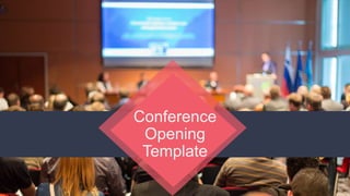 Conference
Opening
Template
 