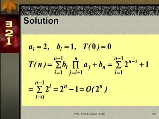 Prof. Amr Goneid, AUC 26
Solution
)
(
O
b
a
b
)
n
(
T
)
(
T
,
b
,
a
n
n
n
i
i
n
i
i
n
n
n
i
j
j
n
i
i
i
i
2
1
2
2
1
2
0
0
1
2
1
0
1
1
1
1
1
























 