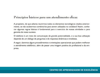 Lean Manufacturing – Itu/2009
CENTRO DE APRENDIZAGEM DE EXCELÊNCIA
 