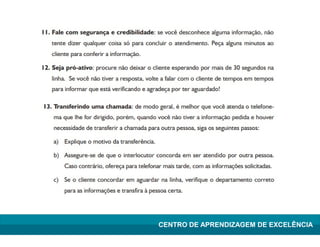 Lean Manufacturing – Itu/2009
CENTRO DE APRENDIZAGEM DE EXCELÊNCIA
 
