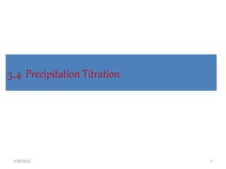 3.4 Precipitation Titration
1
4/30/2023
 