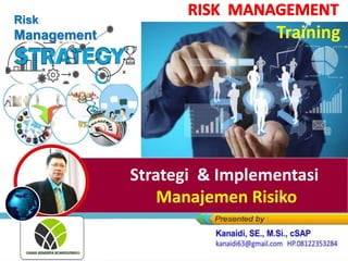 Risk
Management
Strategi & Implementasi
Manajemen Risiko
Training
 