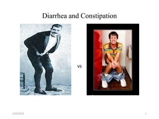 Diarrhea and Constipation
vs
6/20/2023 1
 