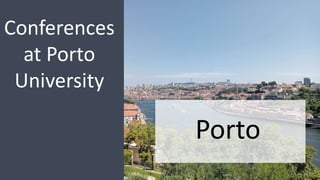 Porto
Conferences
at Porto
University
 