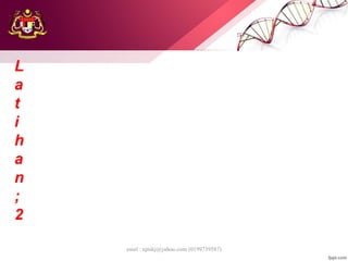 emel : njtnkj@yahoo.com (0199739587)
L
a
t
i
h
a
n
;
2
 