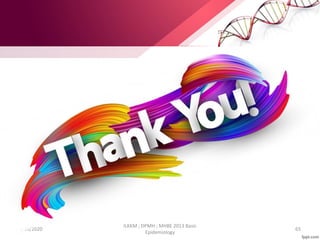 9/10/2020
ILKKM ; DPMH ; MHBE 2013 Basic
Epidemiology
65
 