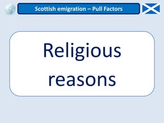Religious
reasons
Scottish emigration – Pull Factors
 