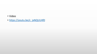 • Video
• https://youtu.be/c_jxNQUU4f0
 