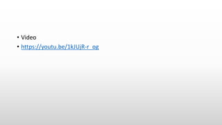 • Video
• https://youtu.be/1kJUjR-r_og
 