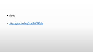 • Video
• https://youtu.be/5rwIBIQNDdg
 