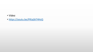• Video
• https://youtu.be/PRJqSkT4HsQ
 